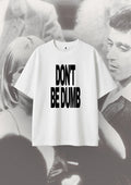 Don't be dump Oversize Tee